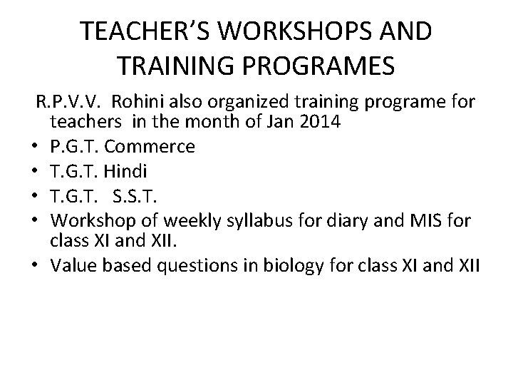 TEACHER’S WORKSHOPS AND TRAINING PROGRAMES R. P. V. V. Rohini also organized training programe