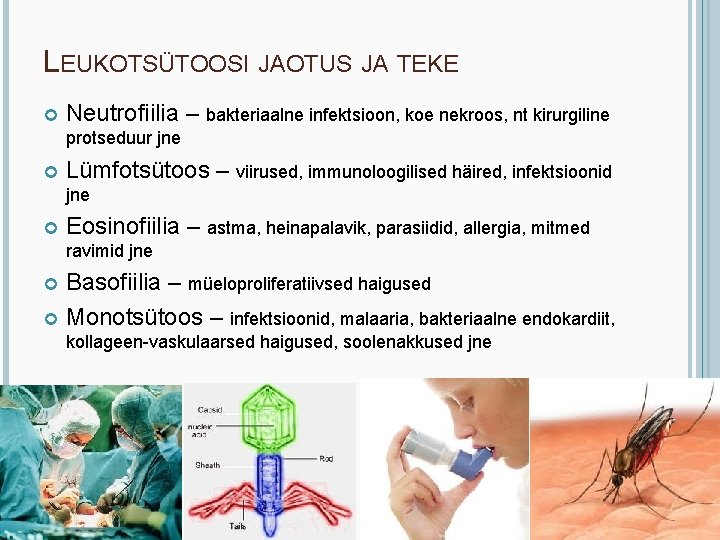 LEUKOTSÜTOOSI JAOTUS JA TEKE Neutrofiilia – bakteriaalne infektsioon, koe nekroos, nt kirurgiline protseduur jne