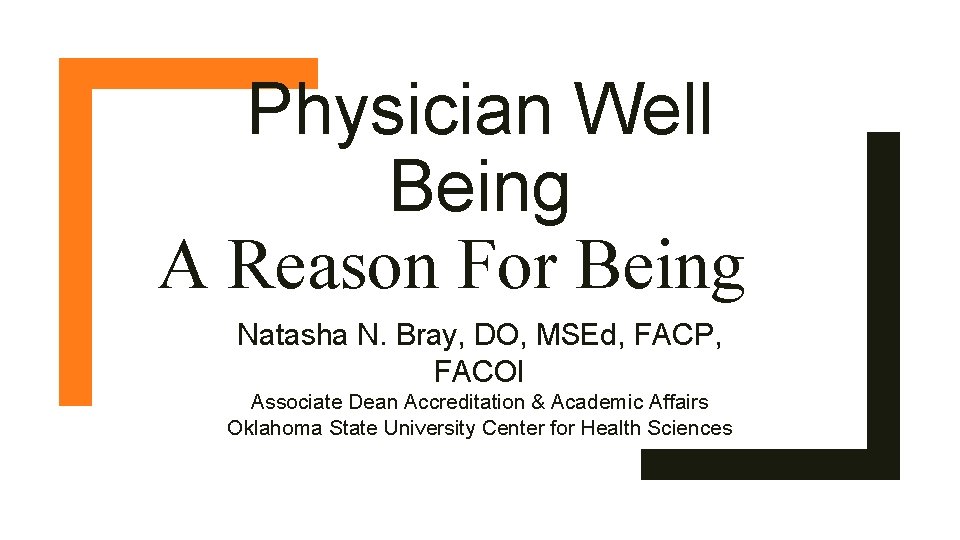 Physician Well Being A Reason For Being Natasha N. Bray, DO, MSEd, FACP, FACOI