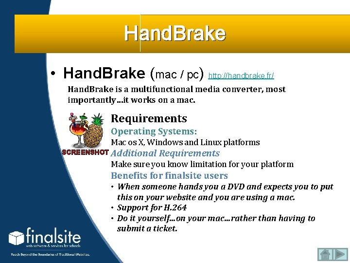 Hand. Brake • Hand. Brake (mac / pc) http: //handbrake. fr/ Hand. Brake is