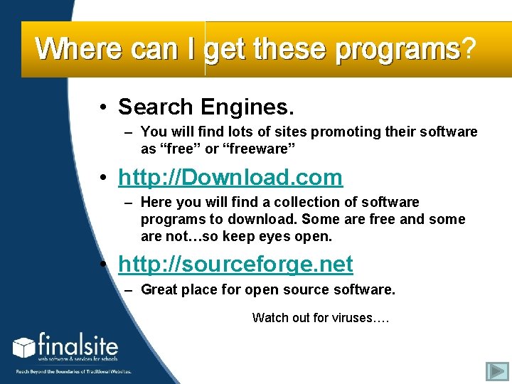 Where can I get these programs? programs • Search Engines. – You will find