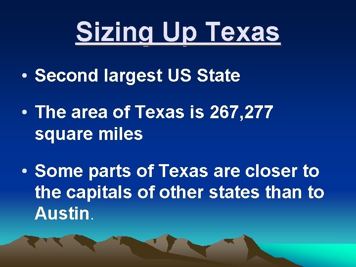 Sizing Up Texas • Second largest US State • The area of Texas is