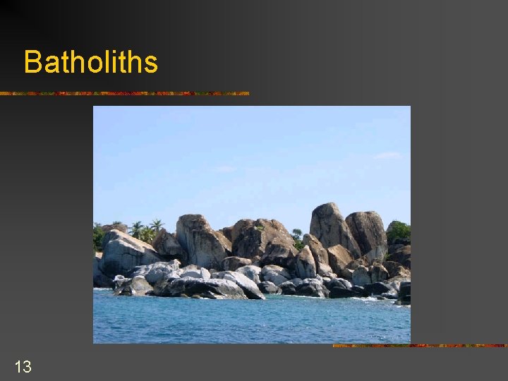 Batholiths 13 