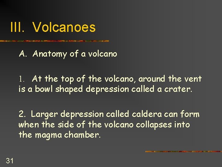 III. Volcanoes A. Anatomy of a volcano 1. At the top of the volcano,