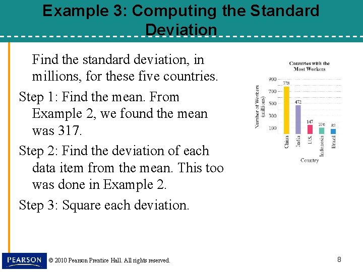 Example 3: Computing the Standard Deviation Find the standard deviation, in millions, for these