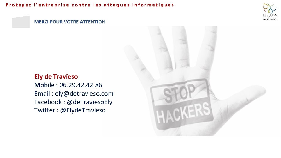 Protégez l’entreprise contre les attaques informatiques MERCI POUR VOTRE ATTENTION Ely de Travieso Mobile