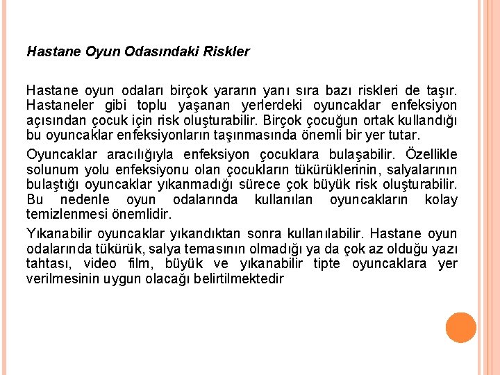 Hastane Oyun Odasındaki Riskler Hastane oyun odaları birçok yararın yanı sıra bazı riskleri de