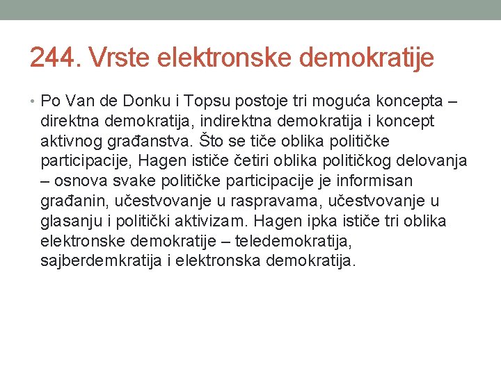 244. Vrste elektronske demokratije • Po Van de Donku i Topsu postoje tri moguća