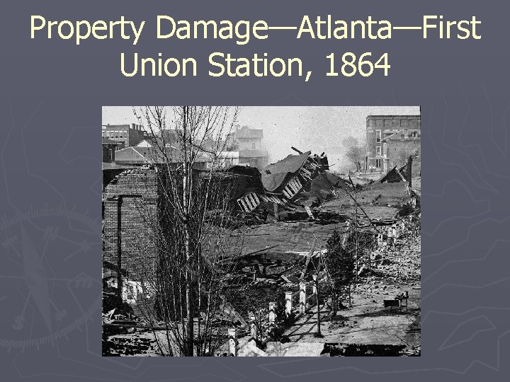 Property Damage—Atlanta—First Union Station, 1864 