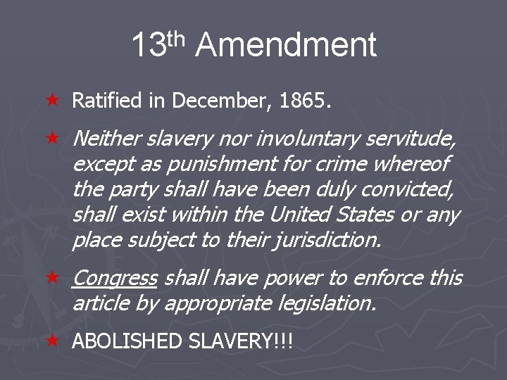 th 13 Amendment « Ratified in December, 1865. « Neither slavery nor involuntary servitude,