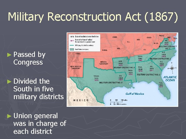 Military Reconstruction Act (1867) ► Passed by Congress ► Divided the South in five