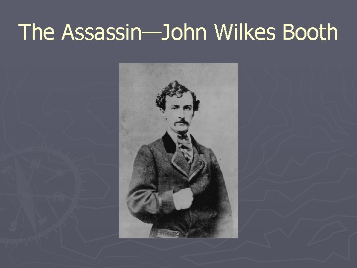 The Assassin—John Wilkes Booth 