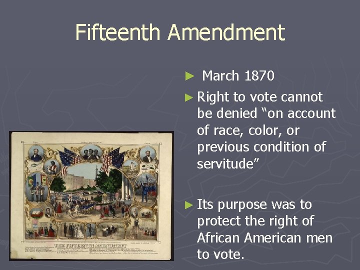 Fifteenth Amendment ► March 1870 ► Right to vote cannot be denied “on account