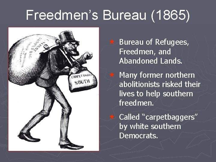 Freedmen’s Bureau (1865) « Bureau of Refugees, Freedmen, and Abandoned Lands. « Many former
