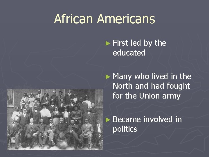 African Americans ► First led by the educated ► Many who lived in the