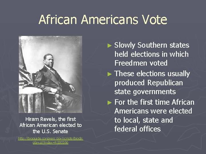 African Americans Vote ► Slowly Hiram Revels, the first African American elected to the