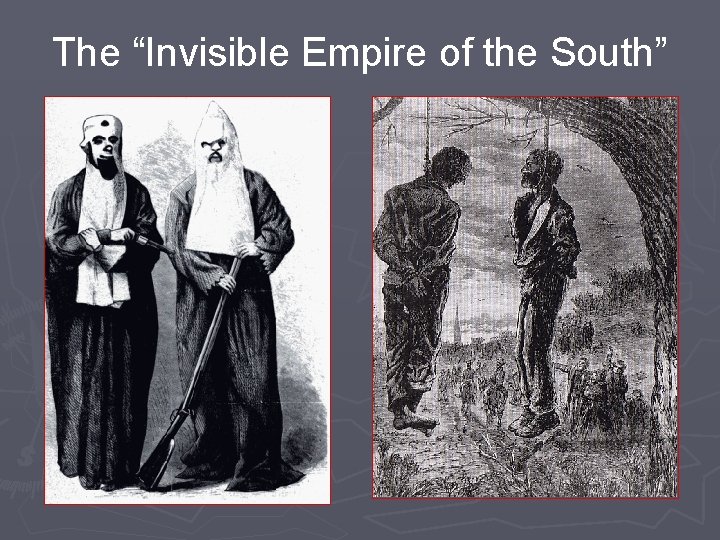 The “Invisible Empire of the South” 