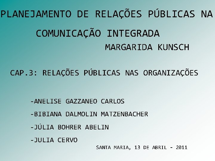 PLANEJAMENTO DE RELAÇÕES PÚBLICAS NA COMUNICAÇÃO INTEGRADA MARGARIDA KUNSCH CAP. 3: RELAÇÕES PÚBLICAS NAS