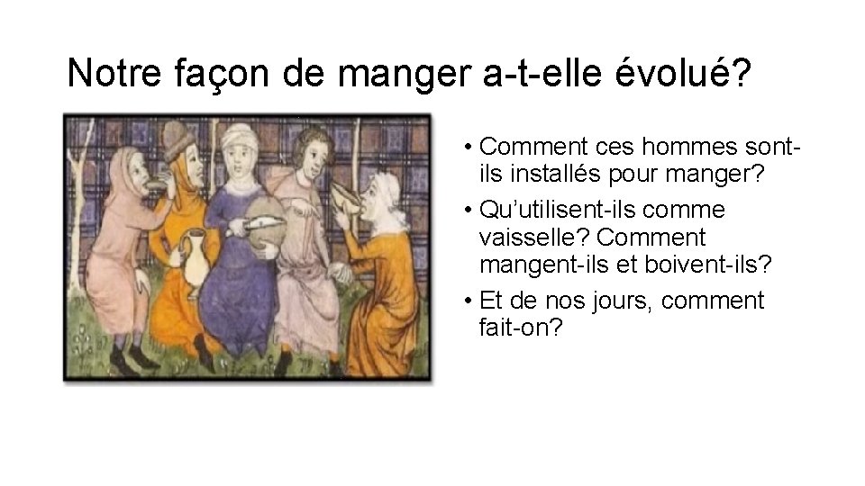 Notre façon de manger a-t-elle évolué? • Comment ces hommes sontils installés pour manger?