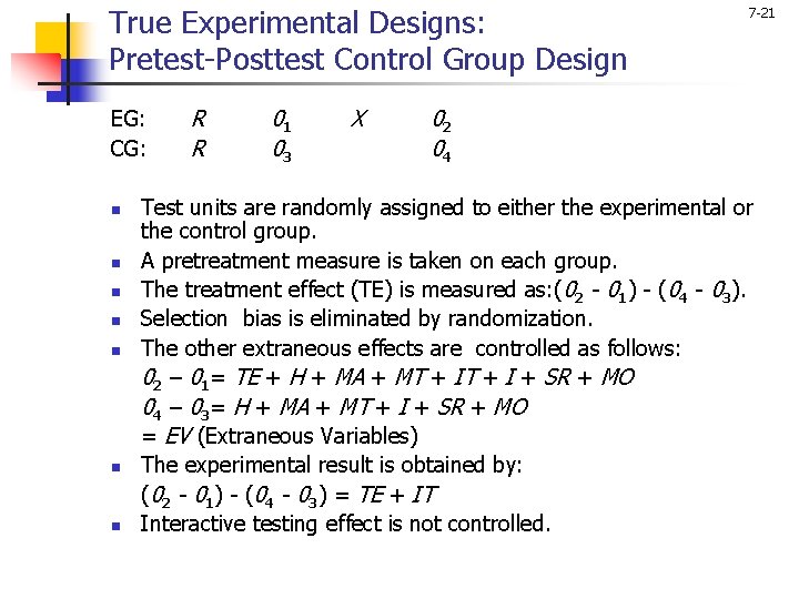 True Experimental Designs: Pretest-Posttest Control Group Design EG: CG: n n n n R