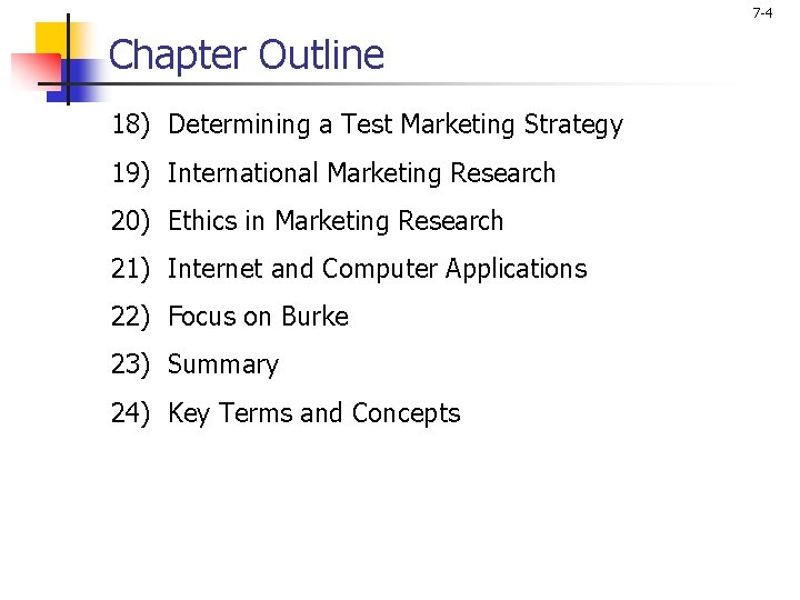 7 -4 Chapter Outline 18) Determining a Test Marketing Strategy 19) International Marketing Research