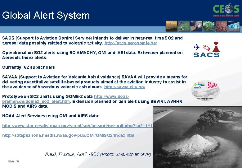 Global Alert System SACS (Support to Aviation Control Service) intends to deliver in near-real