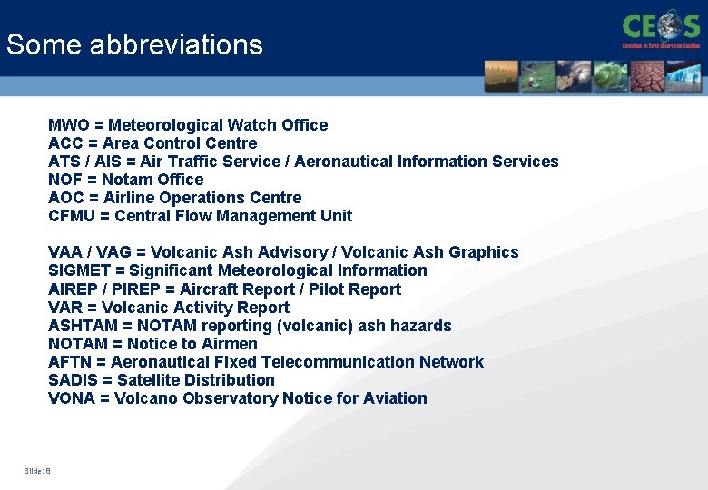 Some abbreviations MWO = Meteorological Watch Office ACC = Area Control Centre ATS /