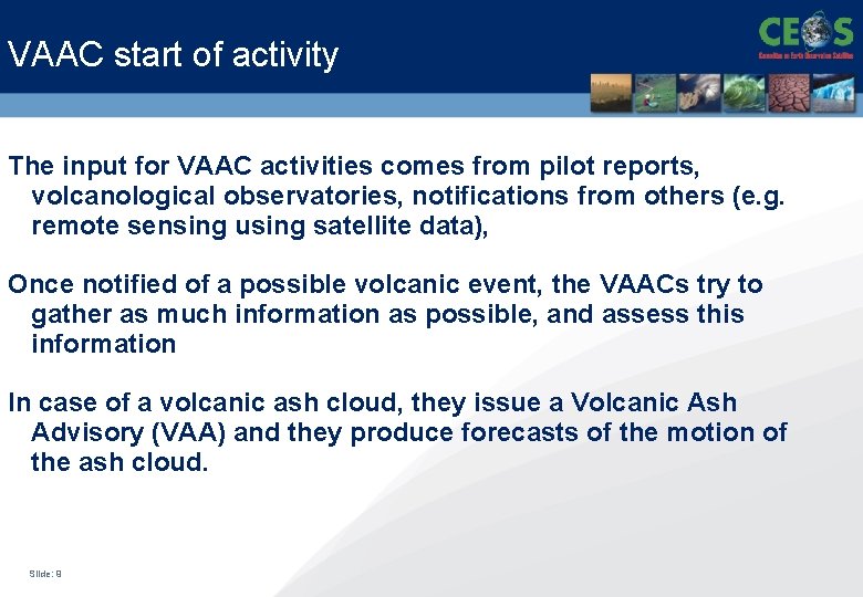 VAAC start of activity The input for VAAC activities comes from pilot reports, volcanological