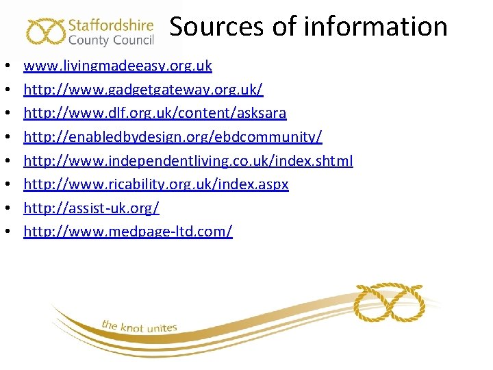 Sources of information • • www. livingmadeeasy. org. uk http: //www. gadgetgateway. org. uk/