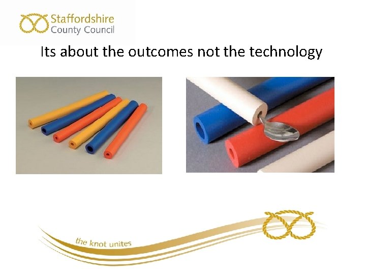 Its about the outcomes not the technology 