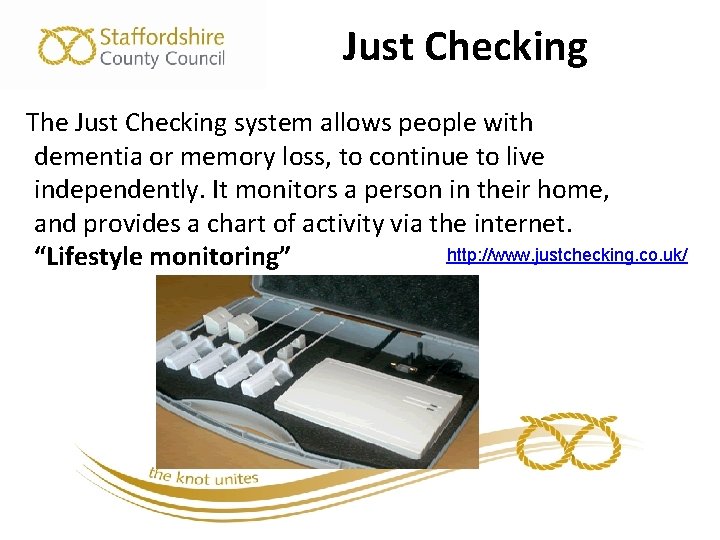 Just Checking The Just Checking system allows people with dementia or memory loss, to