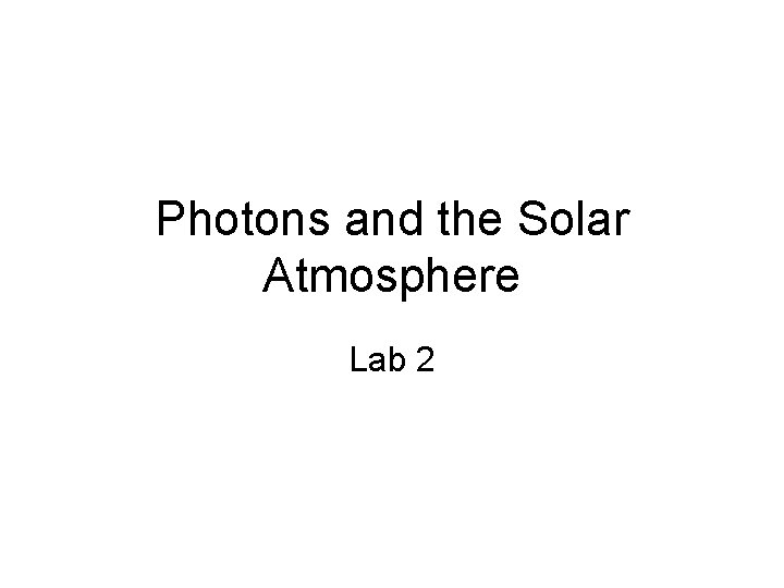 Photons and the Solar Atmosphere Lab 2 