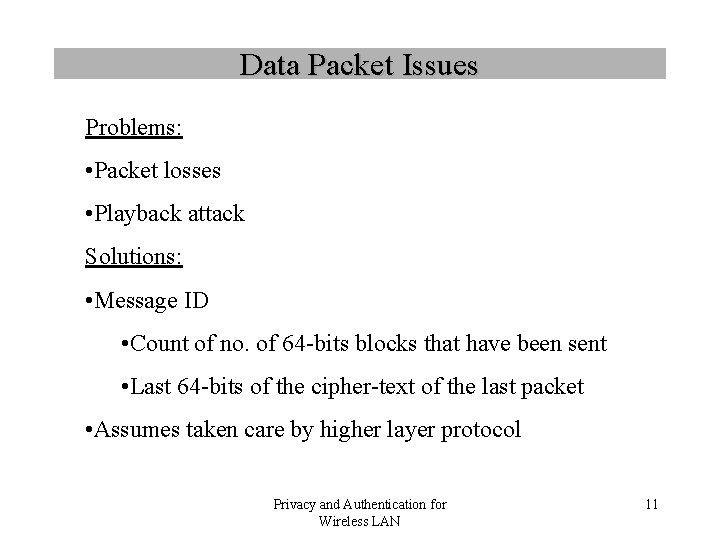 Data Packet Issues Problems: • Packet losses • Playback attack Solutions: • Message ID
