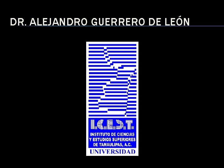 DR. ALEJANDRO GUERRERO DE LEÓN 