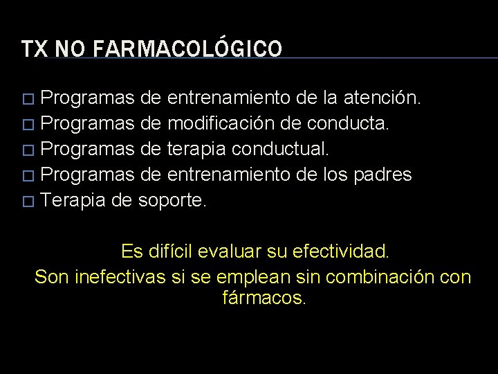 TX NO FARMACOLÓGICO Programas de entrenamiento de la atención. � Programas de modificación de