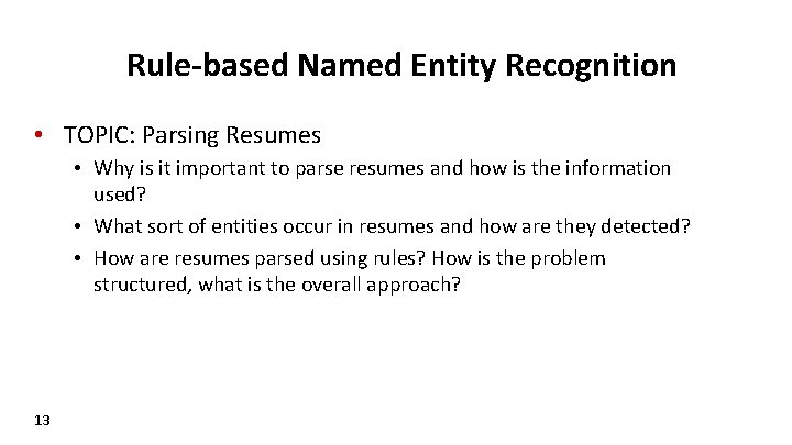 Rule-based Named Entity Recognition • TOPIC: Parsing Resumes • Why is it important to