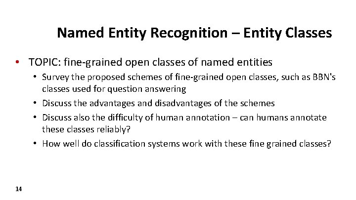 Named Entity Recognition – Entity Classes • TOPIC: fine-grained open classes of named entities