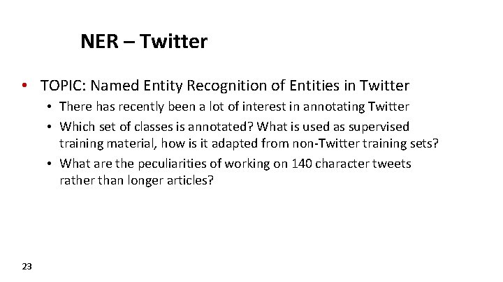 NER – Twitter • TOPIC: Named Entity Recognition of Entities in Twitter • There