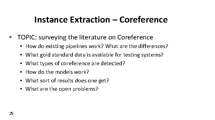 Instance Extraction – Coreference • TOPIC: surveying the literature on Coreference • • •