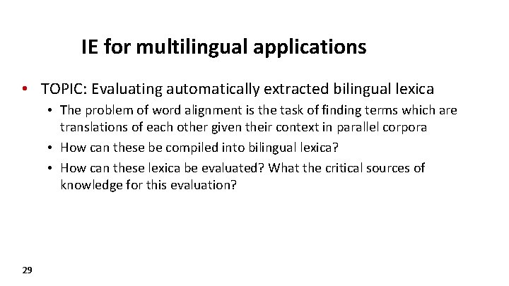 IE for multilingual applications • TOPIC: Evaluating automatically extracted bilingual lexica • The problem