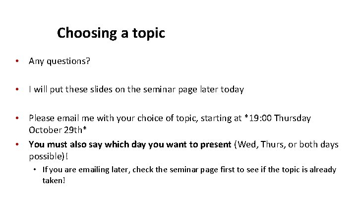 Choosing a topic • Any questions? • I will put these slides on the