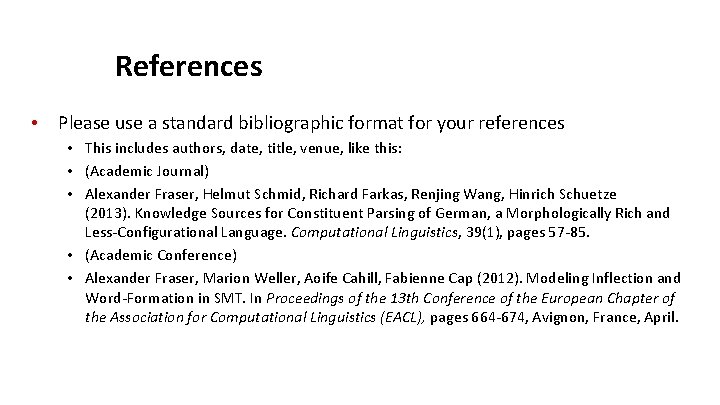 References • Please use a standard bibliographic format for your references • This includes