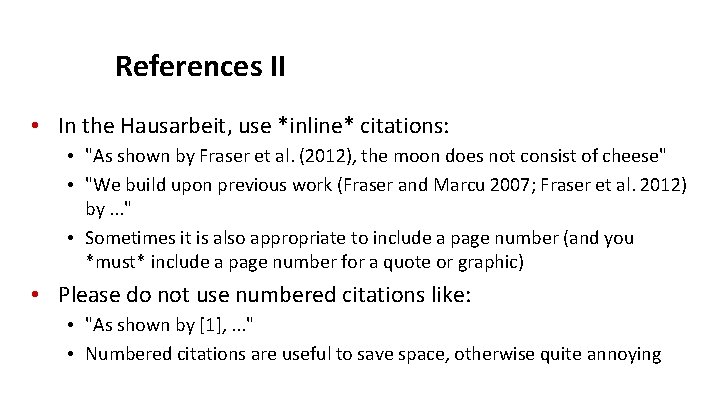 References II • In the Hausarbeit, use *inline* citations: • "As shown by Fraser