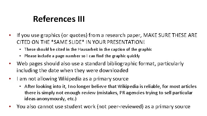 References III • If you use graphics (or quotes) from a research paper, MAKE