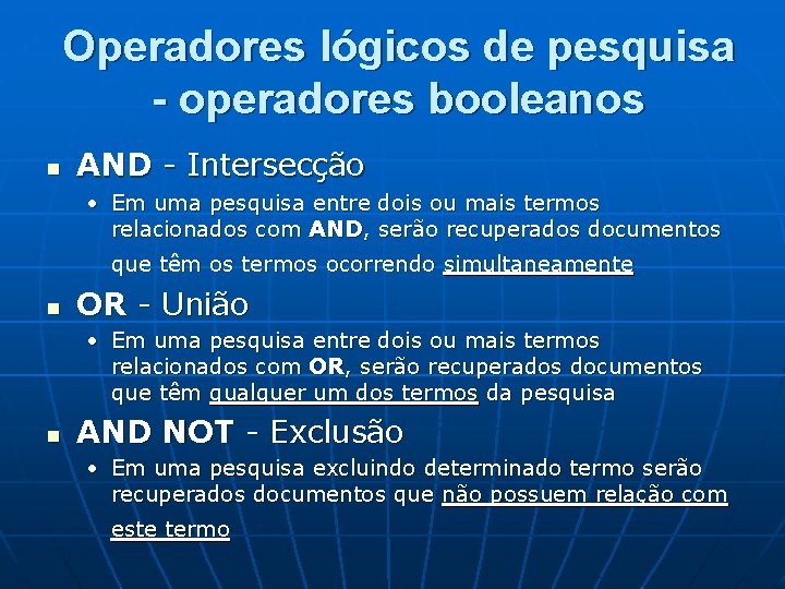 Operadores lógicos de pesquisa - operadores booleanos n AND - Intersecção • Em uma