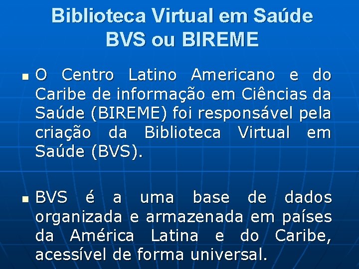 Biblioteca Virtual em Saúde BVS ou BIREME n n O Centro Latino Americano e