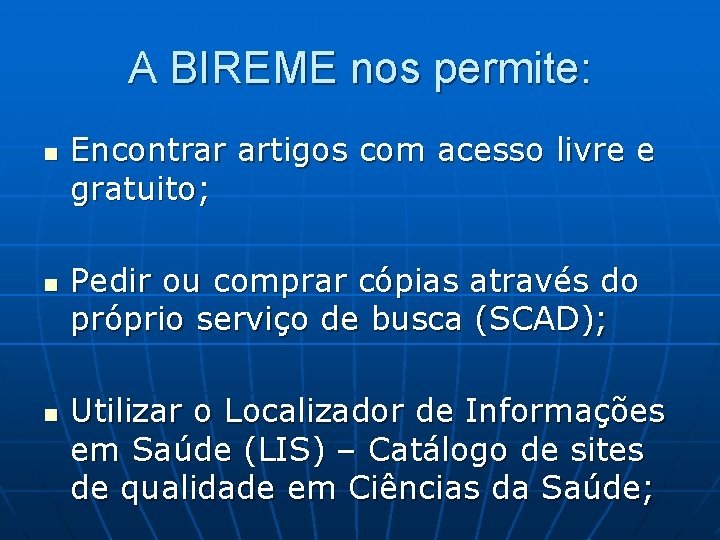 A BIREME nos permite: n n n Encontrar artigos com acesso livre e gratuito;