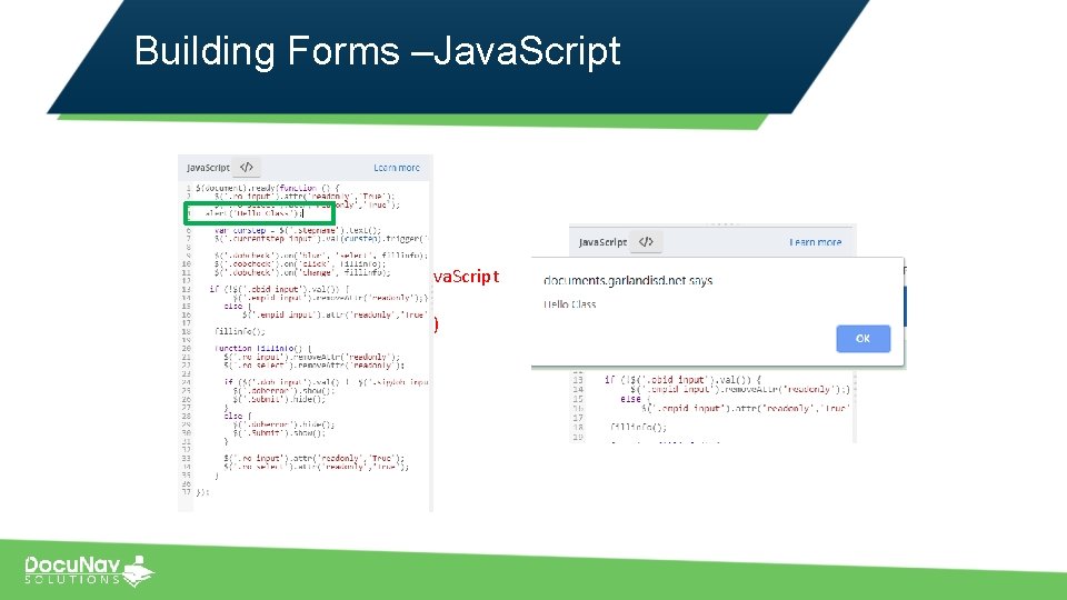 Building Forms –Java. Script Commenting out pieces of Java. Script • Single line Comments