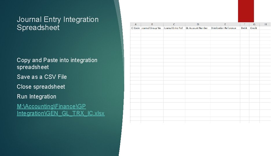 Journal Entry Integration Spreadsheet Copy and Paste into integration spreadsheet Save as a CSV