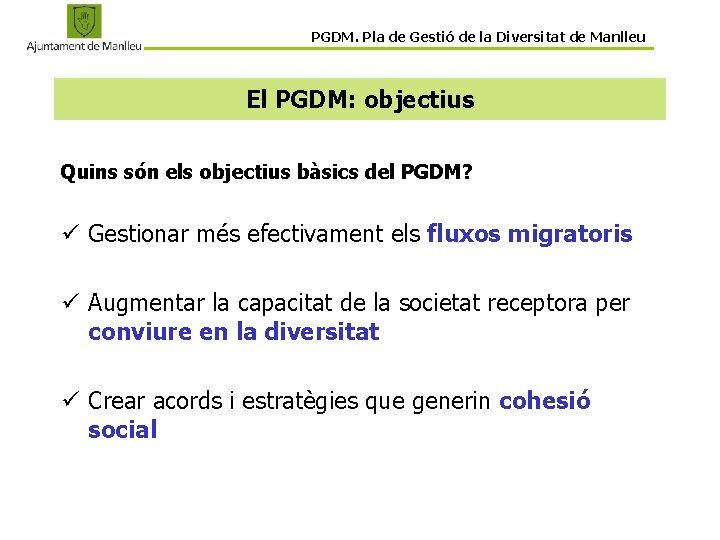 PGDM. Pla de Gestió de la Diversitat de Manlleu El PGDM: objectius Quins són